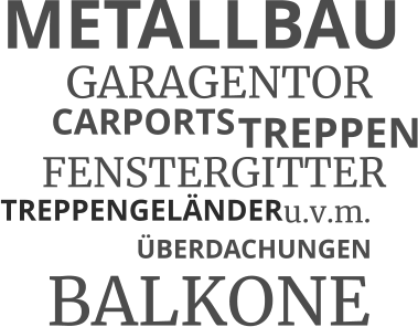 METALLBAU GARAGENTOR CARPORTS FENSTERGITTER TREPPEN TREPPENGELÄNDER ÜBERDACHUNGEN BALKONE u.v.m.